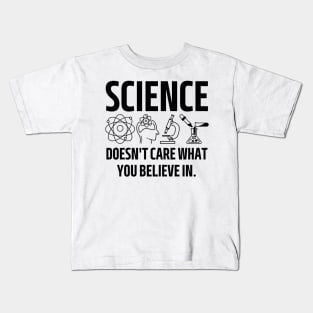 science doesn't care what you believe in. Kids T-Shirt